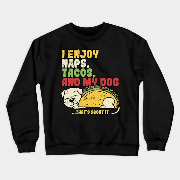 Tacos gifts I dog food naps lunch meal Crewneck Sweatshirt by biNutz